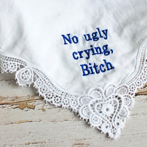 Funny Embroidered Lace Handkerchief: No Ugly Crying