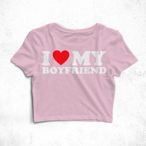 I Love My Boyfriend Crop Top Perfect Gift For Boyfriend  Crop Top For Girlfriend I Heart My Boyfriend Shirt For Couples