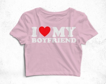 I Love My Boyfriend Crop Top Perfect Gift For Boyfriend  Crop Top For Girlfriend I Heart My Boyfriend Shirt For Couples