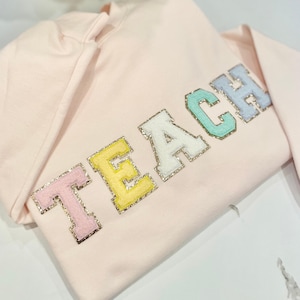 Teacher Sweatshirt, Teacher Sweater, Teach Sweatshirt, Teacher Letter Patch Sweater, Teacher Appreciation Gift, Teacher Chenille Sweatshirt