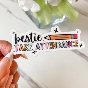 Bestie Take Attendance Sticker, Teacher Stickers, Teacher Attendance Sticker, Teacher Laptop Sticker, Teacher Sticker Pack, Back To School
