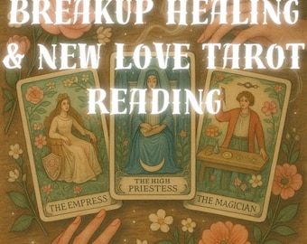 Breakup Healing & New Love Tarot Reading