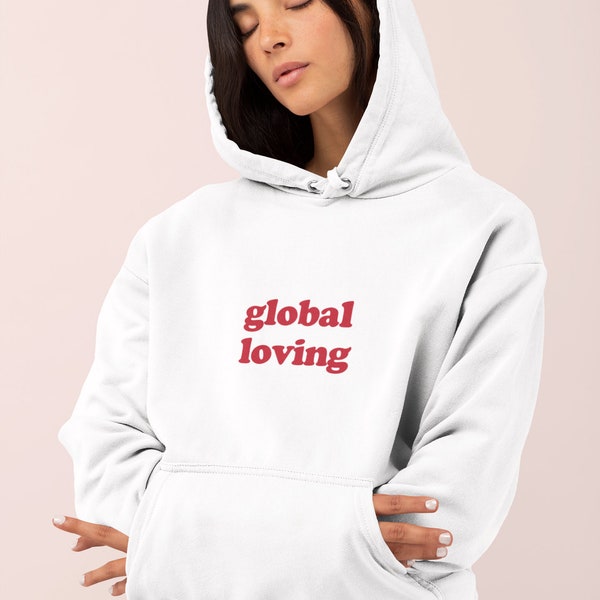 Global loving - Unisex Hoodie Sweatshirt