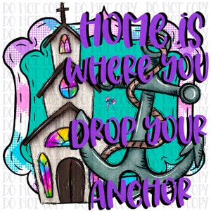 church clipart, home is where you drop your anchor clipart, anchor sublimation design, Christian clipart, Christian sublimation design