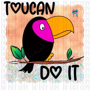 toucan do it design, toucan clipart, toucan printable png, toucan do it sublimation shirt design, sublimation shirt design,