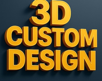 3D Custom Design - Custom Work