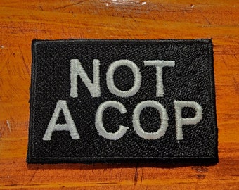 NOT A COP Patch