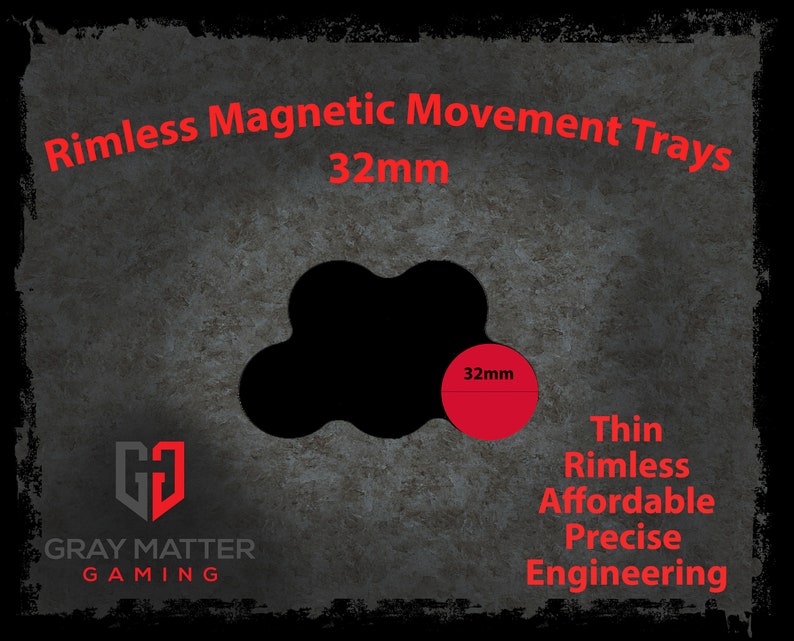 May include: Gray Matter Gaming logo with the text "Rimless Magnetic Movement Trays 32mm" in red. A red circle with the text "32mm" is shown. The text "Thin Rimless Affordable Precise Engineering" is also shown in red.