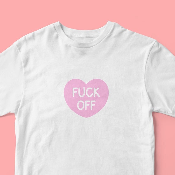 Fuck off T Shirt, Offensive T-Shirt, Rude Gift, Funny T shirt, Love Heart, Antisocial T shirt, Unisex T-Shirt, Sarcastic, Gift for Him Her