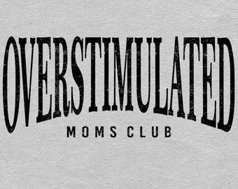 Retro Overstimulated Moms Club PNG: Distressed Mothers Day Print Digital Download