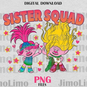 Trolls png Sister squad trolls 3 custom listing PNG design files digital sublimation print birthday design shirt cups