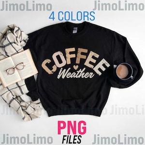 Coffee weather png coffee life png coffee vibes coffee lover sweater weather png digital design