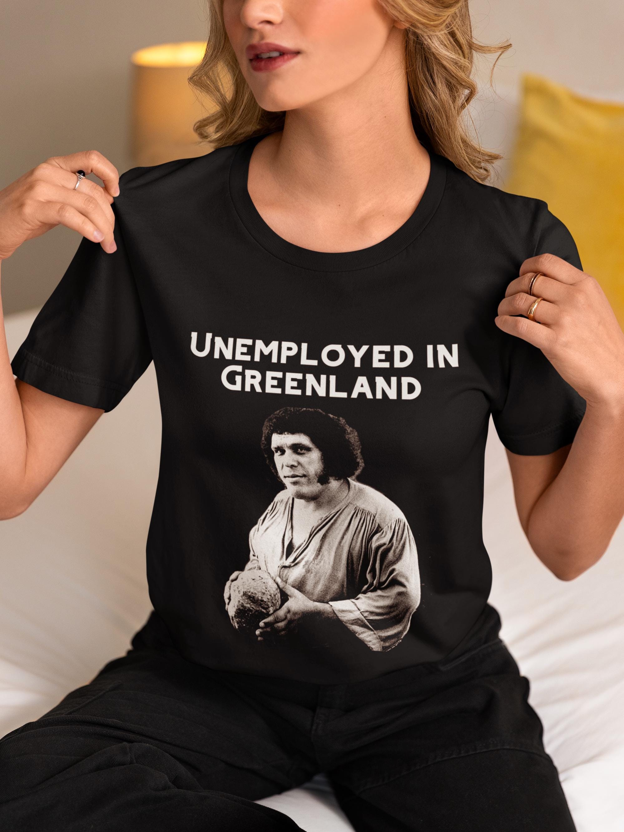 Unemployed in Greenland T-shirt: Funny Princess Bride Inspired