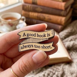 Jane Austen Inspired Book Lover Enamel Pin, A Good Book Is Always Too Short, Bookish Gift, Reader Gift