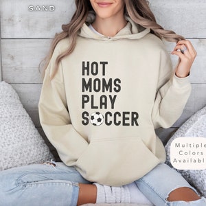 Funny Hot Soccer Mom Shirt, Gift for Soccer Mama, Soccer Mom Hooded Sweatshirt, Soccer Lover Hoodie, Football Sweater, Soccer Coach Gifts,