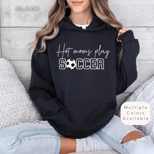 Funny Hot Soccer Mom Shirt, Gift for Soccer Mama, Soccer Mom Hooded Sweatshirt, Soccer Lover Hoodie, Football Sweater, Soccer Coach Gifts,