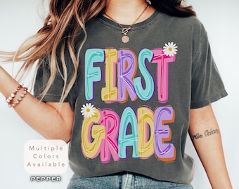 Comfort Colors First Grade Shirt, First Grade Teacher TShirt, Back to School Shirt, Cute Daisy Teacher Shirt, First Day of School T-Shirt