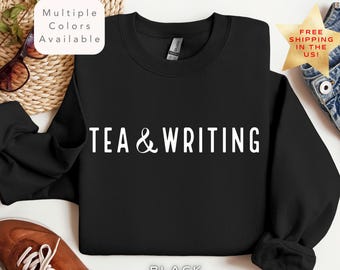 Tea and Writing Sweatshirt, Author Shirt, Writer Sweater, Book Launch Gift, Book Writing Shirt, Creative Writing Gift, Tea Drinker Crewneck