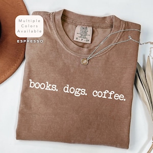 Comfort Colors Book Shirt, Cute Book Lover Tshirt, Book Club Shirt, Dog Lover Gift, Coffee Drinker Gift, Dogs and Books Apparel, Dog T-Shirt