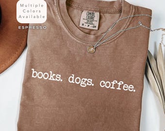 Comfort Colors Book Shirt, Cute Book Lover Tshirt, Book Club Shirt, Dog Lover Gift, Coffee Drinker Gift, Dogs and Books Apparel, Dog T-Shirt