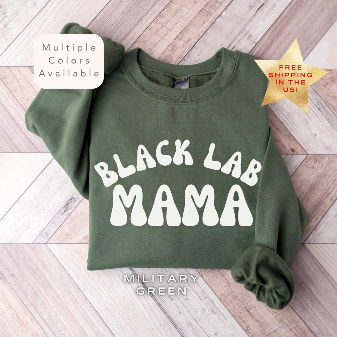 Black Lab Mama Sweatshirt, Labrador Retriever Mom Crewneck, Lab Mama ...