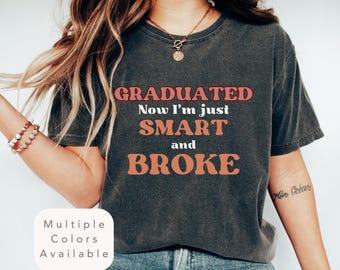 Lustiges Graduierten-Geschenk-T-Shirt, College-Abschluss-Geschenk für Sie, sarkastisches graduiert-Hemd, lustiges ironisches Tshirt für neuen bestandenen, Studenten-Geschenk-T-Stück
