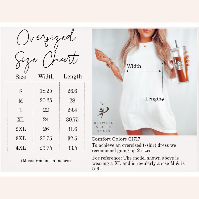 May include: An oversized t-shirt dress size chart with measurements in inches. The chart lists sizes S through 4XL, with corresponding width and length measurements. A woman models the dress, holding a beverage. The text "Between Sea to Stars" is also visible.
