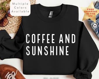 Coffee And Sunshine Sweatshirt, Positive Vibes Crewneck, Cozy Aesthetic Sweater, Minimalist Everyday Sunshine Pullover, Sunshine Lover Gift