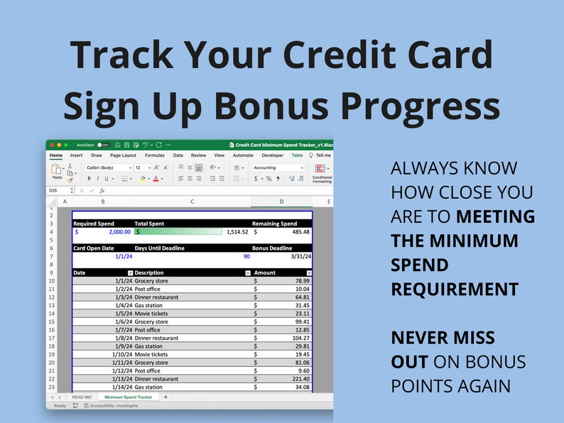 Peut inclure: Une feuille de calcul montrant un suivi de progression de bonus d'inscription &agrave; une carte de cr&eacute;dit. La feuille de calcul montre les d&eacute;penses requises, les d&eacute;penses totales, les d&eacute;penses restantes, la date d'ouverture de la carte, les jours restants avant la date limite et la date limite du bonus. La feuille de calcul montre &eacute;galement une liste de transactions avec la date, la description et le montant d&eacute;pens&eacute;.