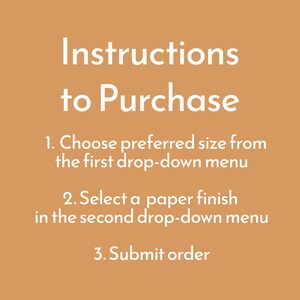 May include: Instructions to purchase a product. Choose the size from the first drop-down menu, select the paper finish from the second drop-down menu, and submit your order.