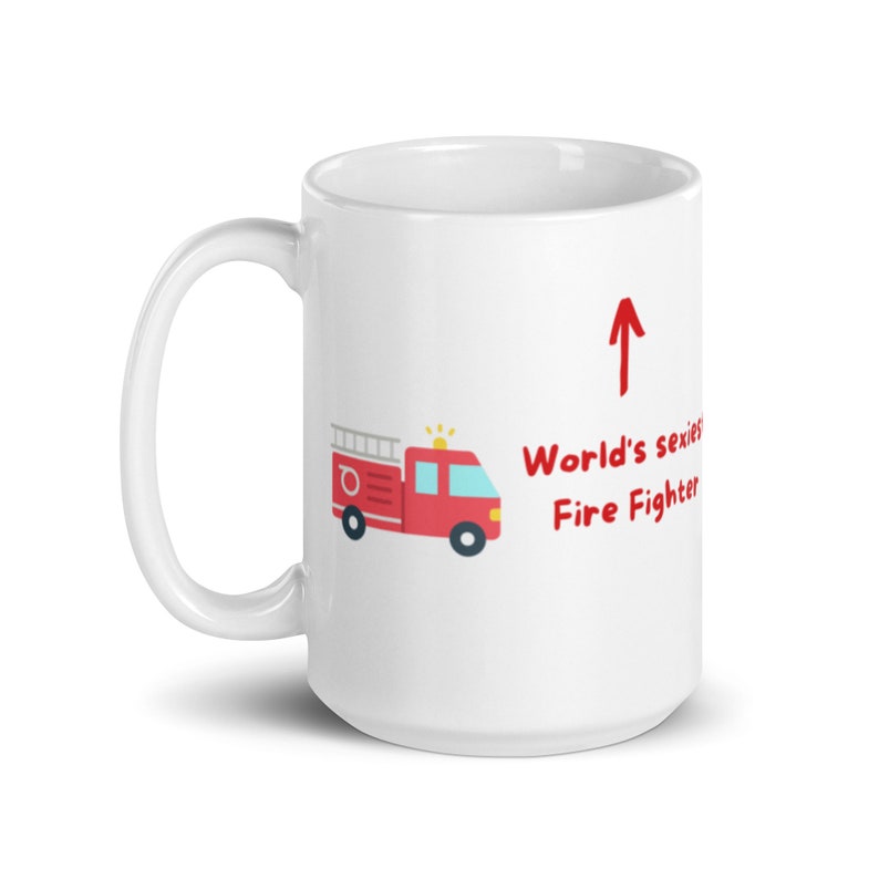Valentine's Day Gift Firefighter Mug World's Sexiest Fire Fighter Mug