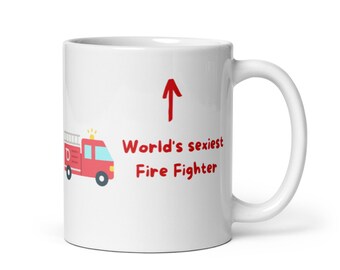 Valentine's Day Gift Firefighter Mug World's Sexiest Fire Fighter Mug