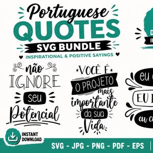 May include: A digital graphic bundle featuring Portuguese quotes with three distinct designs in black and teal. Text includes "Portuguese Quotes SVG Bundle", "não IGNORE seu Potencial", "VOCÊ É O PROJETO mais importante da sua Vida", and "eu quero EU POSSO eu consigo".