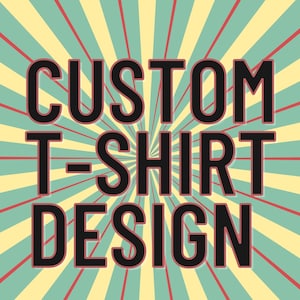 Custom Tshirt Design / Tshirt Design / Custom Logo Shirt / Personalized Shirt / Graphic Design Service / Custom Tee / Graphic Designer