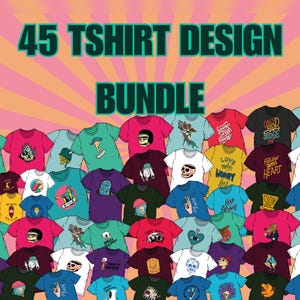 Tshirt Design Bundle 45 Graphic T-Shirt Design Unique Artistic Illustrations, Inspirational Quotes - Modern Tee Print Designs for All Styles