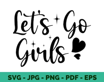 Lets Go Girls / Girls Trip / SVG / Girls / Tshirt Design / Vector / Cricut File