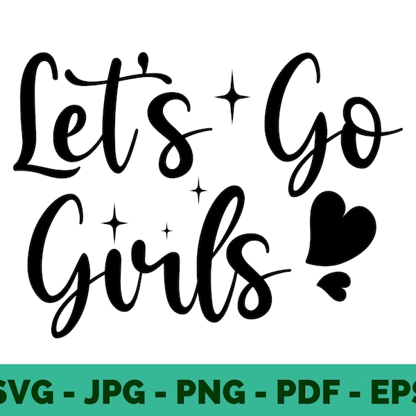 Lets Go Girls / Girls Trip / SVG / Girls / Tshirt Design / Vector / Cricut File