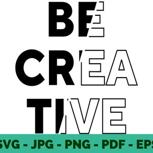 SVG creativo / Clipart / Regalo para diseñador / Artista / Sea creativo / PNG / Cita / Vector / Archivo Cricut