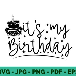 It&#39;s My Birthday SVG, Birthday SVG, Hbd svg, Birthday Shirt SVG, Gift for Birthday svg,  Clipart Cut files for Cricut