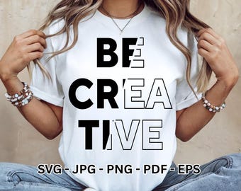 Creative SVG | Be Creative Quote Clipart for Designers & Artists | PNG Vector for Cricut