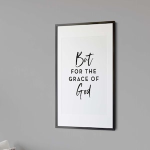 But For the Grace of God, INSTANT DOWNLOAD, Inspiration Motivational Print JPG, AlAnon Quotes, Recovery Slogans, Sobriety Printable Wall Art