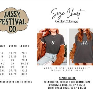 May include: A size chart for Comfort Colors 1717 t-shirts by Sassy Festival Co. The chart lists sizes S through 4XL with corresponding width and length measurements in inches. It includes photos of a person wearing size S and XL, plus sizing advice.