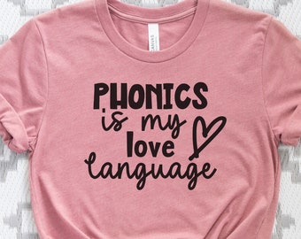 Phonics is Love Language T-Shirt, Reading Teacher Gift