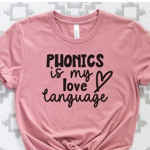Phonics is Love Language T-Shirt, Reading Teacher Gift