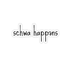 Schwa Happens Die Cut Sticker, Teacher Gift, Science of Reading, Water Bottle Sticker, Laptop Sticker, Funny teacher