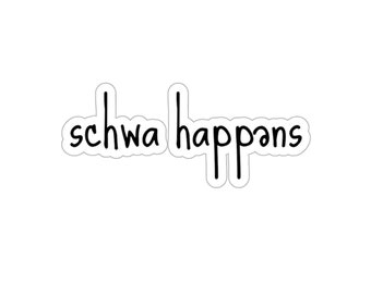 Schwa Happens Die Cut Sticker, Funny Teacher Gift