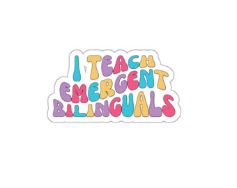 Emergent Bilinguals Teacher Sticker: Water-Resistant Vinyl Decal