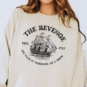 The Revenge Pirate Ship Unisex Crewneck Sweatshirt Fandom Gift Talk It Through As A Crew Stede Bonnet Blackbeard Ed Teach Flag Front Design