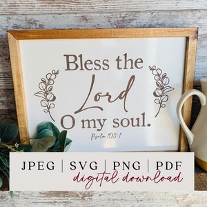 Bendice al Señor oh alma mía SVG - Escritura SVG - Arte de la pared de las Escrituras - Verso imprimible - Decoración de oficina SVG - Escritura para el hogar - Regalo de la Biblia