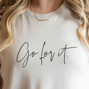 Go For It SVG - Dream Chaser Shirt SVG - Go For it Girl png - Motivations Shirt SVG - Mom Boss Shirt - Digital Download